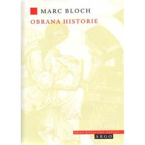 Obrana historie aneb historik a jeho řemeslo - Marc Bloch