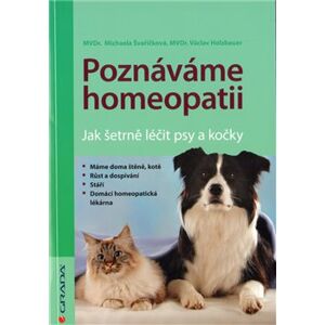 Poznáváme homeopatii. Jak šetrně léčit psy a kočky - Michaela Švaříčková, Václav Holzbauer