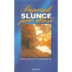 Paprsek slunce pro duši - Bruno Ferrero
