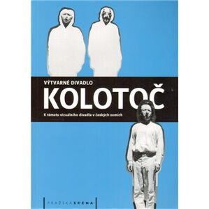 Výtvarné divadlo Kolotoč. K tématu vizuálního divadla v českých zemích