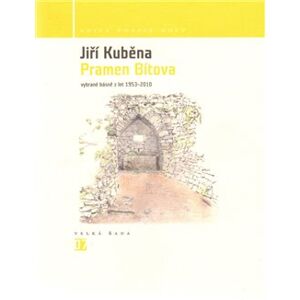 Pramen Bítova. Vybrané básně z let 1953-2010 - Jiří Kuběna