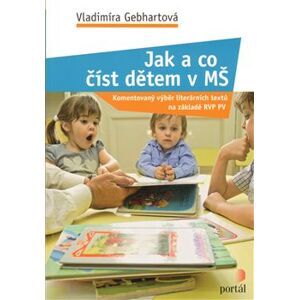 Jak a co číst dětem v MŠ. Komentovaný výběr literárních textů na základě RVP PV - Vladimíra Gebhartová