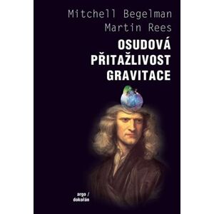 Osudová přitažlivost gravitace - Mitchell Begelman, Martin Rees