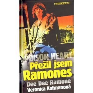 Poison Heart: Přežil jsem Ramones - Veronica Kofmanová, Dee Dee Ramone