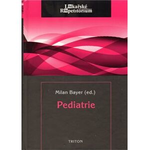 Pediatrie. Lékařské repetitorium - Milan Bayer