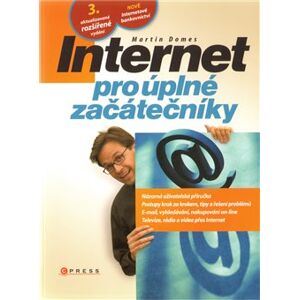 Internet pro úplné začátečníky. 3. aktualizované vydání - Martin Domes