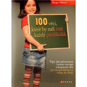 100 věcí, které by měl znát každý předškolák - Birgit Ebbert