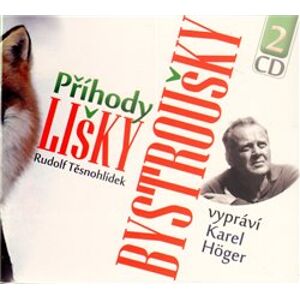 Příhody lišky Bystroušky, CD - Rudolf Těsnohlídek