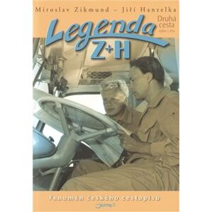 Legenda Z + H. Fenomén českého cestopisu – Druhá cesta - Jiří Hanzelka, Miroslav Zikmund