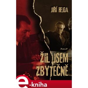 Žil jsem zbytečně - Jiří Hejda e-kniha