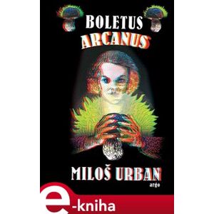 Boletus arcanus - Miloš Urban e-kniha