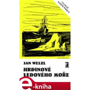 Hrdinové Ledového moře - Jan Welzl e-kniha