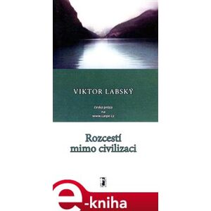 Rozcestí mimo civilizaci - Viktor Labský e-kniha