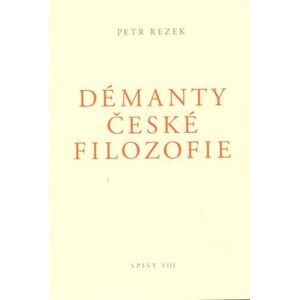 Démanty české filozofie - Petr Rezek
