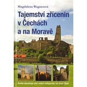 Tajemství zřícenin v Čechách a na Moravě - Magdalena Wagnerová