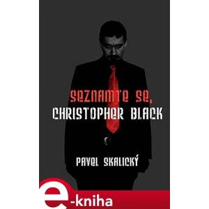 Seznamte se, Christopher Black - Pavel Skalický e-kniha