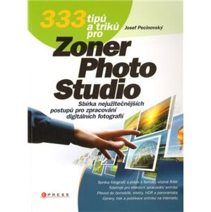 333 tipů a triků pro Zoner Photo Studio - Josef Pecinovský