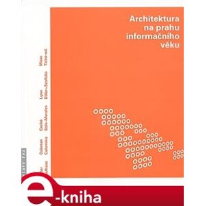 Architektura na prahu informačního věku. Texty o moderní a současné architektuře - kol. e-kniha