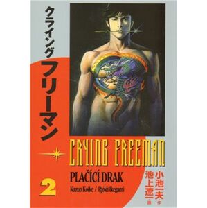 Crying Freeman: Plačící drak 2 - Rjóči Ikegami, Kazuo Koike