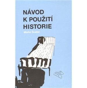 Návod k použití historie - Marko Švabić
