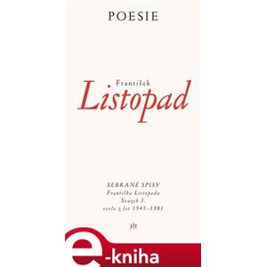 Poesie. Sebrané spisy – svazek I. 1943–1981 - František Listopad e-kniha