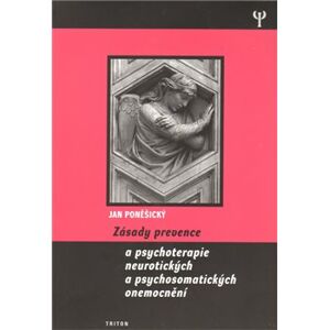 Zásady prevence a psychoterapie neurotických a psychosomatických onemocnění - Jan Poněšický