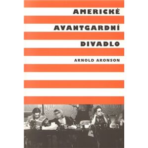 Americké avantgardní divadlo - Arnold Aronson