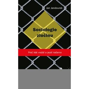 Sociologie zločinu. Proč lidé vraždí a jezdí načerno - Jan Jandourek e-kniha