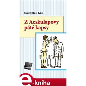 Z Aeskulapovy páté kapsy - Svatopluk Káš e-kniha
