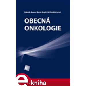 Obecná onkologie - Zdeněk Adam, Marta Krejčí, Jiří Vorlíček e-kniha