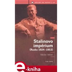 Stalinovo impérium. Rusko 1924 - 1953 - Václav Veber e-kniha