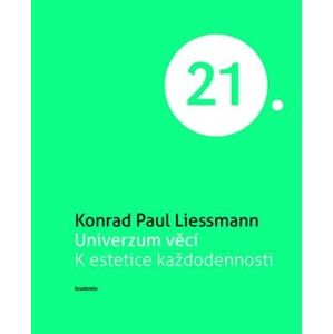 Univerzum věcí - Konrad Paul Liessmann