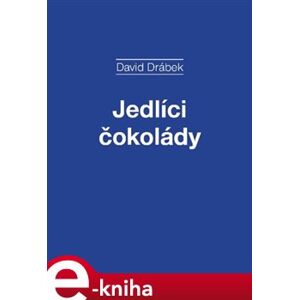 Jedlíci čokolády - David Drábek e-kniha
