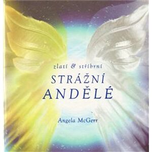 Zlatí & stříbrní strážní andělé - Angela McGerr