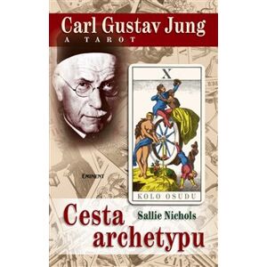 Carl Gustav Jung a tarot. Cesta archetypu - Sallie Nichols