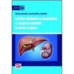 Léčba diabetu u pacientů s onemocněním ledvin a jater - Martin Haluzík, Ivan Rychlík