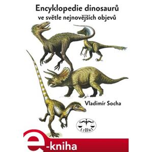 Encyklopedie dinosarů ve světle nejnovějších objevů - Vladimír Socha e-kniha
