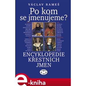 Po kom se jmenujeme?. Encyklopedie křestních jmen - Václav Rameš e-kniha