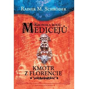 Kmotr z Florencie. Kronika rodu Medicejů - Rainer M. Schröder
