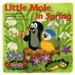 Little Mole in Spring - Zdeněk Miler, Hana Doskočilová, Kateřina Miler