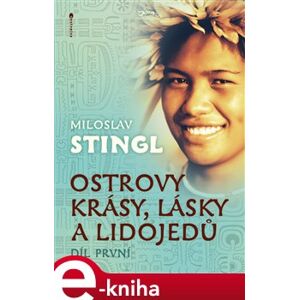Ostrovy krásy, lásky a lidojedů - Miloslav Stingl e-kniha