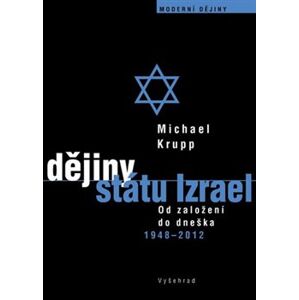 Dějiny státu Izrael. Od založení do dneška 1948-2012 - Michael Krupp