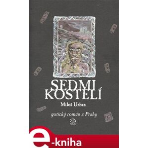 Sedmikostelí. gotický román z Prahy - Miloš Urban e-kniha