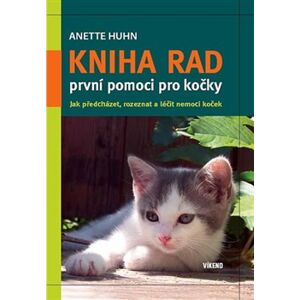 Kniha rad první pomoci pro kočky - Anette Huhn