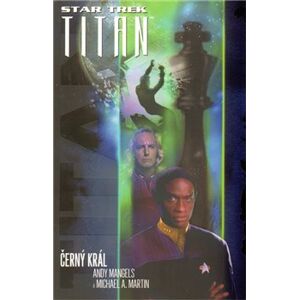 Černý král. Star Trek - Titan 2 - Andy Mangels, Michael A. Martin