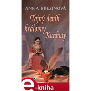 Tajný deník královny Kunhuty - Anna Březinová e-kniha