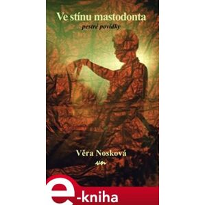 Ve stínu mastodonta - Věra Nosková e-kniha