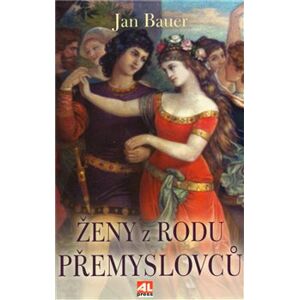 Ženy z rodu Přemyslovců - Jan Bauer