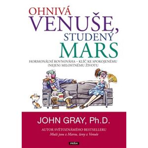 Ohnivá Venuše, studený Mars. Hormonální rovnováha – klíč ke spokojenému (nejen) milostnému životu - John Gray