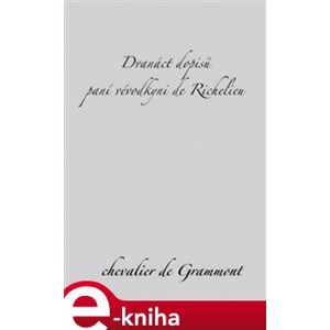 Dvanáct dopisů paní vévodkyni de Richelieu - Edmond de Grammont e-kniha